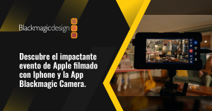 Apple impacta con evento filmado con la App Blackmagic Camera