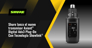 Shure lanza el nuevo transmisor Axient® Digital Adx3 Plug-On Con Tecnología Showlink®  